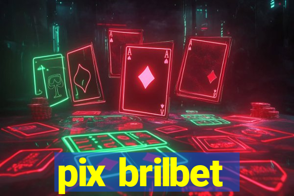 pix brilbet